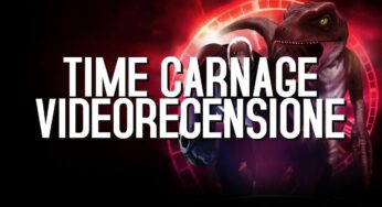 Time Carnage: recensione e video recensione