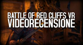 Battle of Red Cliffs VR: recensione e video recensione