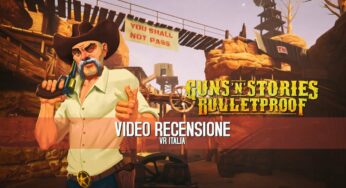 Guns’n’Stories – Bulletproof VR: recensione e video recensione (PSVR/PCVR)