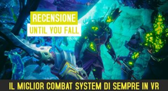 Until You Fall – recensione e video recensione (PCVR)