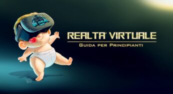 Realtà virtuale: guida per principianti (ora anche in video)
