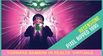 Pixel Ripped 1995 – recensione e video recensione (PCVR/PSVR/Quest)